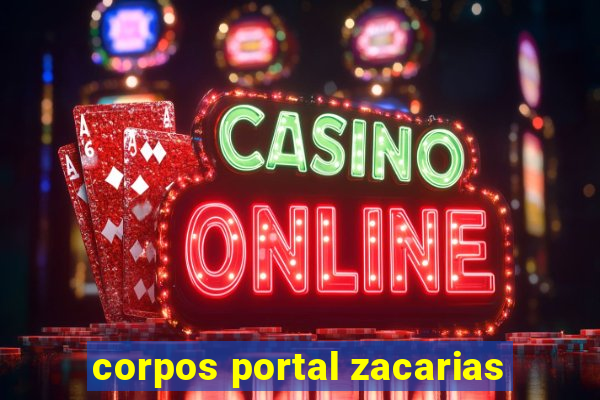 corpos portal zacarias